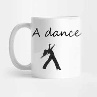 A dance is my life Mug